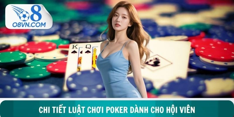 Đặc điểm cốt lõi trong luật chơi Poker dành cho hội viên