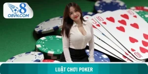 Luật Chơi Poker - Nghệ Thuật Chinh Phục Sòng Bài Trực Tuyến